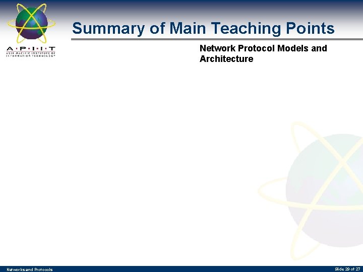Summary of Main Teaching Points Network Protocol Models and Architecture Networks and Protocols Slide