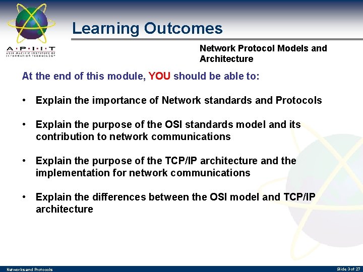 Learning Outcomes Network Protocol Models and Architecture At the end of this module, YOU