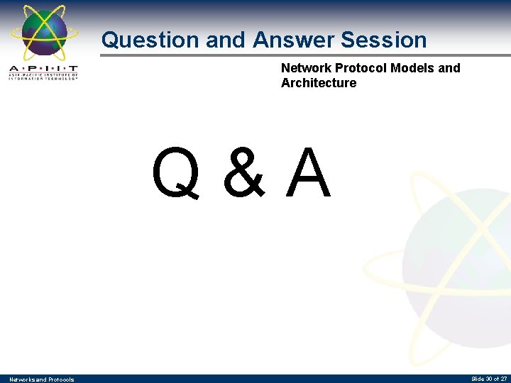 Question and Answer Session Network Protocol Models and Architecture Q&A Networks and Protocols Slide