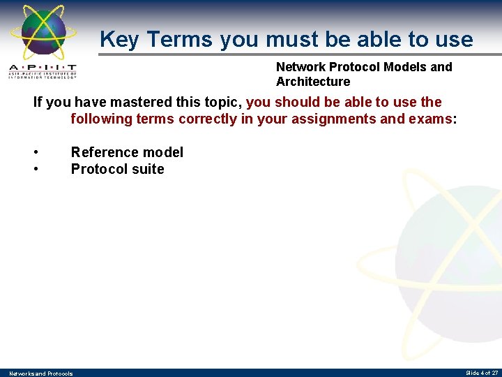 Key Terms you must be able to use Network Protocol Models and Architecture If