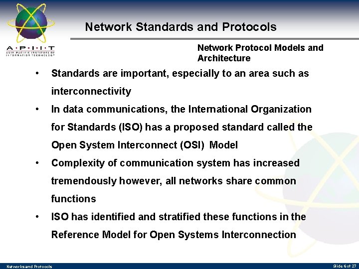 Network Standards and Protocols Network Protocol Models and Architecture • Standards are important, especially