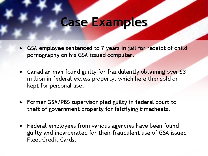 Case Examples • GSA employee sentenced to 7 years in jail for receipt of