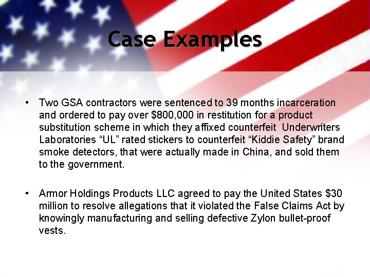 Case Examples • Two GSA contractors were sentenced to 39 months incarceration and ordered