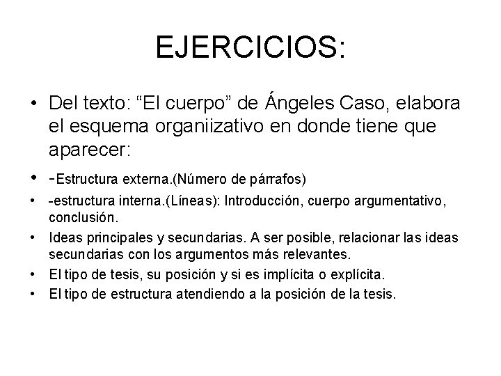 EJERCICIOS: • Del texto: “El cuerpo” de Ángeles Caso, elabora el esquema organiizativo en