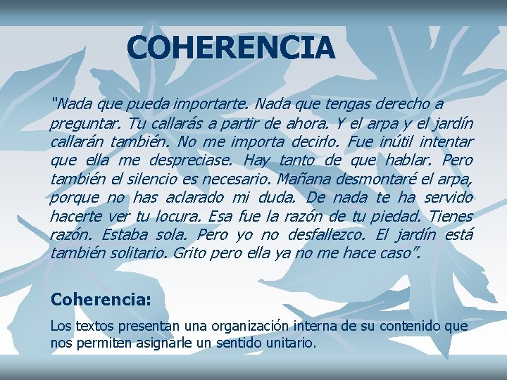 COHERENCIA “Nada que pueda importarte. Nada que tengas derecho a preguntar. Tu callarás a
