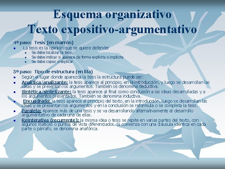 Esquema organizativo Texto expositivo-argumentativo 4º paso: Tesis (en marrón) n La tesis es la