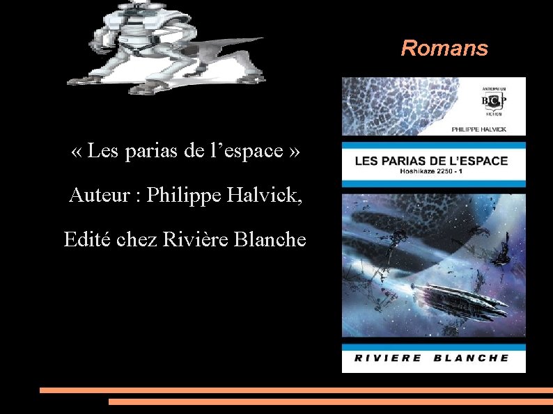 Romans « Les parias de l’espace » Auteur : Philippe Halvick, Edité chez Rivière