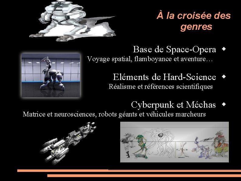 À la croisée des genres Base de Space-Opera Voyage spatial, flamboyance et aventure… Eléments