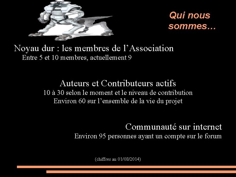 Qui nous sommes… Noyau dur : les membres de l’Association Entre 5 et 10