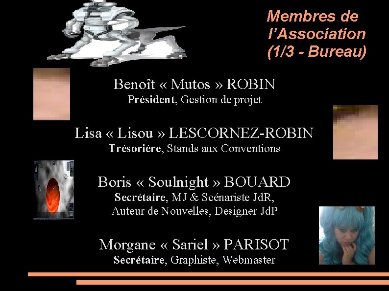 Membres de l’Association (1/3 - Bureau) Benoît « Mutos » ROBIN Président, Gestion de