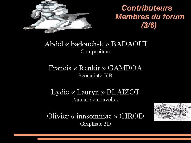 Contributeurs Membres du forum (3/6) Abdel « badouch-k » BADAOUI Compositeur Francis « Renkir