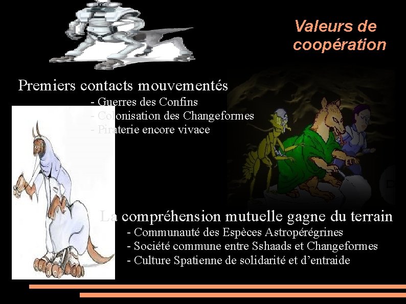 Valeurs de coopération Premiers contacts mouvementés - Guerres des Confins - Colonisation des Changeformes