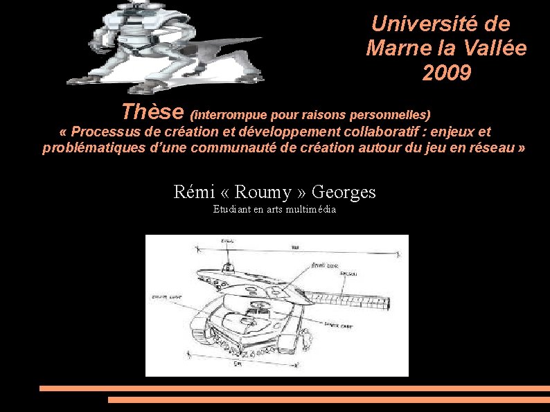 Université de Marne la Vallée 2009 Thèse (interrompue pour raisons personnelles) « Processus de