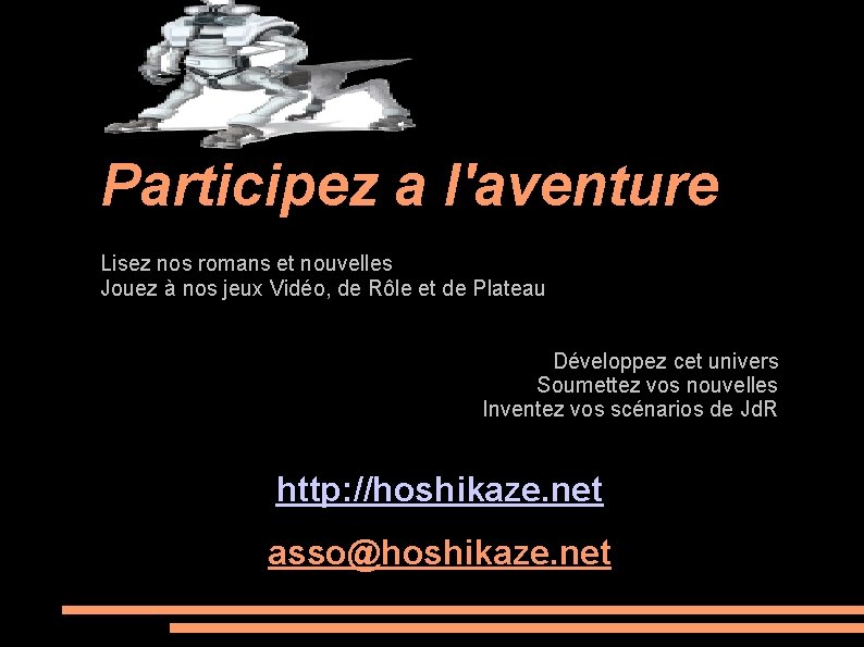 Participez a l'aventure Lisez nos romans et nouvelles Jouez à nos jeux Vidéo, de