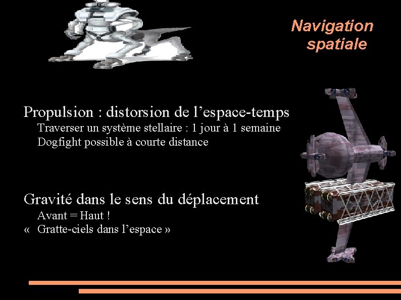 Navigation spatiale Propulsion : distorsion de l’espace-temps Traverser un système stellaire : 1 jour