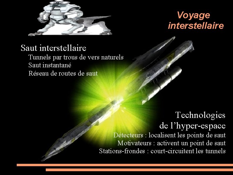 Voyage interstellaire Saut interstellaire Tunnels par trous de vers naturels Saut instantané Réseau de