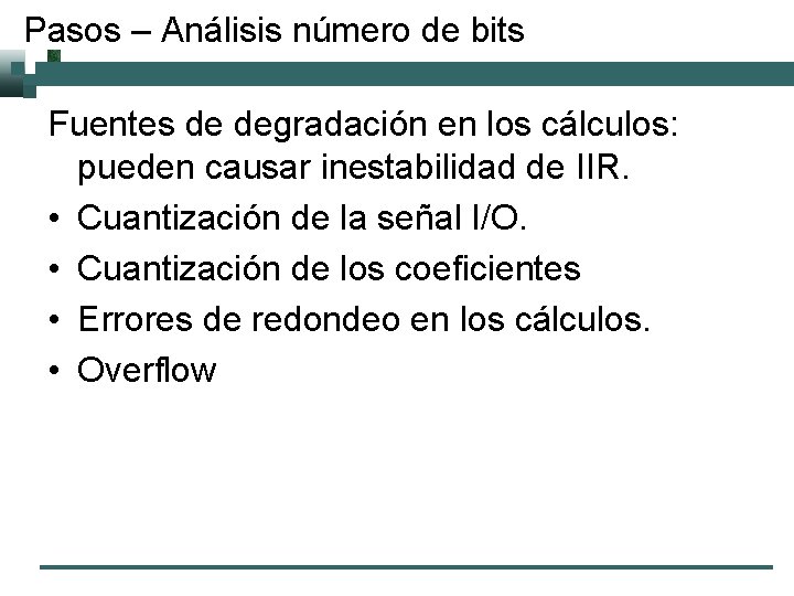 Pasos – Análisis número de bits Fuentes de degradación en los cálculos: pueden causar