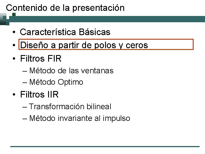 Contenido de la presentación • Característica Básicas • Diseño a partir de polos y