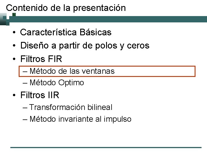 Contenido de la presentación • Característica Básicas • Diseño a partir de polos y