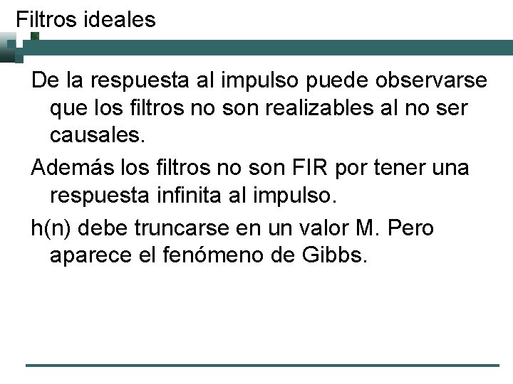 Filtros ideales De la respuesta al impulso puede observarse que los filtros no son