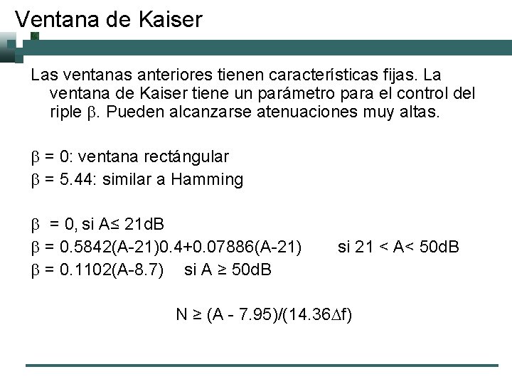 Ventana de Kaiser Las ventanas anteriores tienen características fijas. La ventana de Kaiser tiene