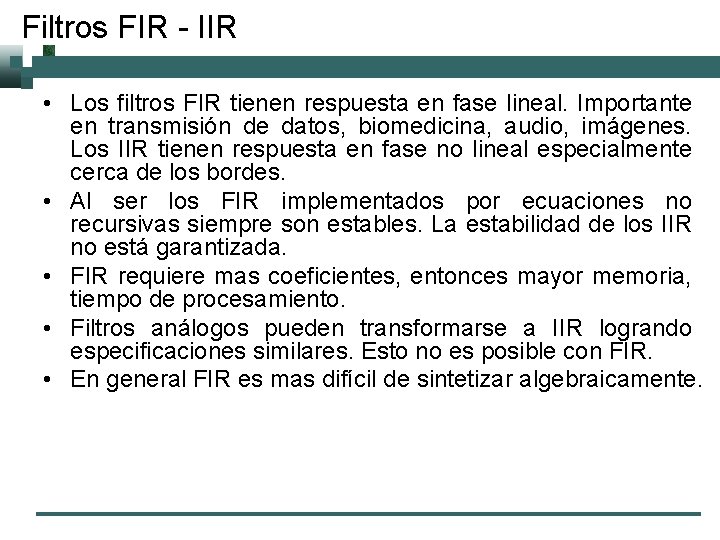 Filtros FIR - IIR • Los filtros FIR tienen respuesta en fase lineal. Importante