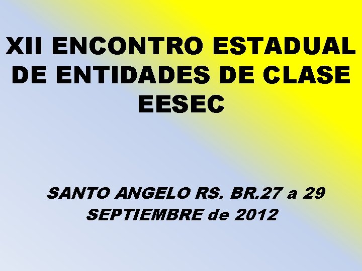 XII ENCONTRO ESTADUAL DE ENTIDADES DE CLASE EESEC SANTO ANGELO RS. BR. 27 a