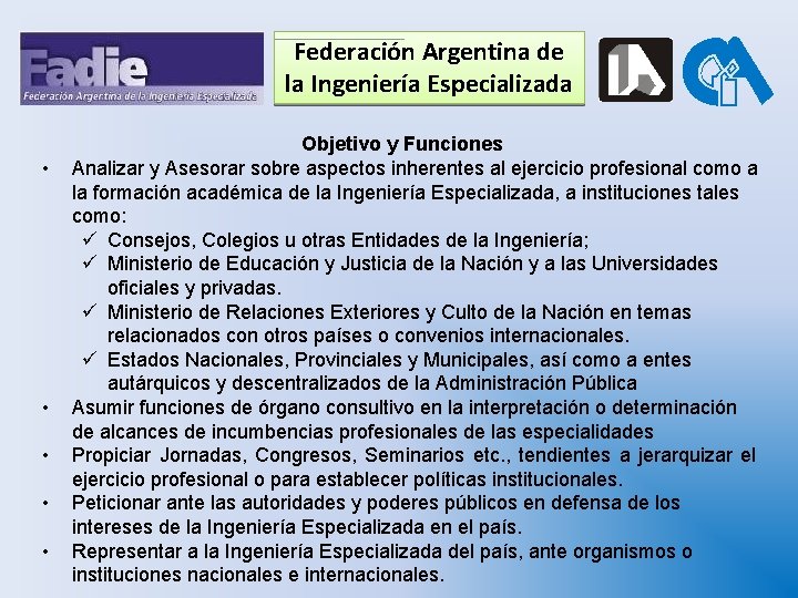 Federación Argentina de la Ingeniería Especializada • • • Objetivo y Funciones Analizar y