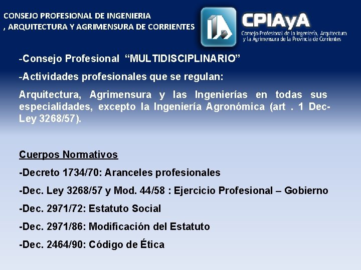 CONSEJO PROFESIONAL DE INGENIERIA , ARQUITECTURA Y AGRIMENSURA DE CORRIENTES -Consejo Profesional “MULTIDISCIPLINARIO” -Actividades