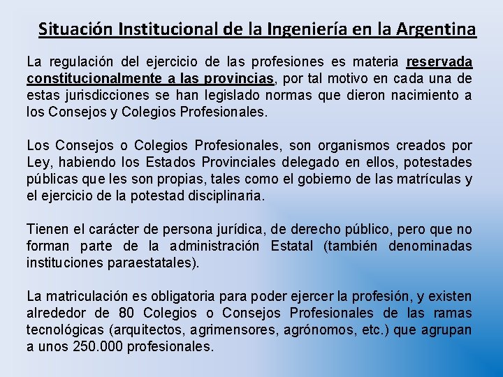 Situación Institucional de la Ingeniería en la Argentina La regulación del ejercicio de las