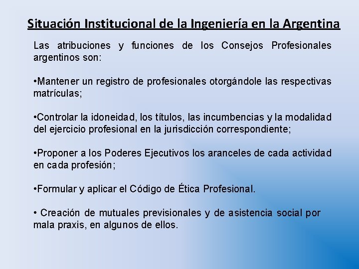 Situación Institucional de la Ingeniería en la Argentina Las atribuciones y funciones de los