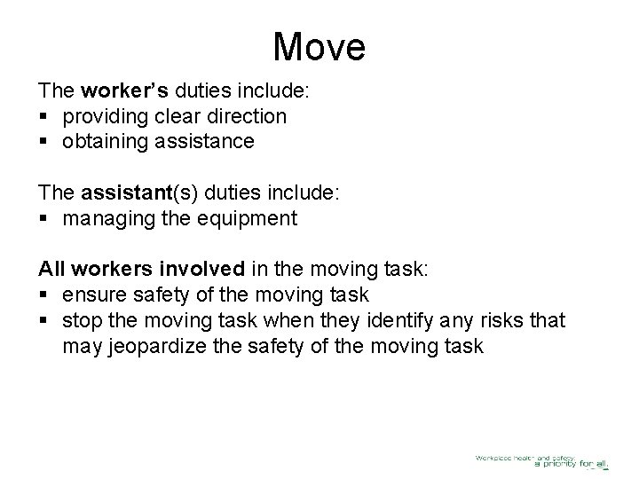 Move The worker’s duties include: § providing clear direction § obtaining assistance The assistant(s)