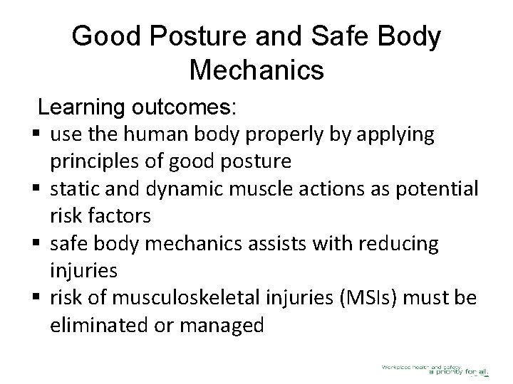 Good Posture and Safe Body Mechanics Learning outcomes: § use the human body properly