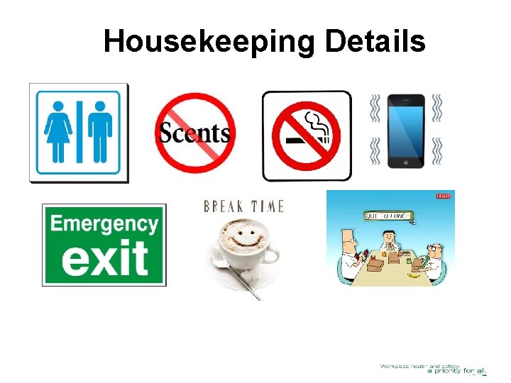 Housekeeping Details Housekeeping Details