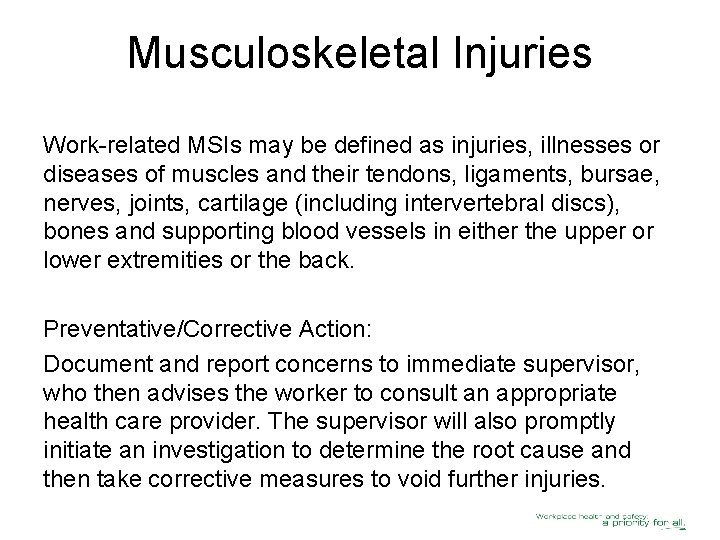 Musculoskeletal Injuries Work-related MSIs may be defined as injuries, illnesses or diseases of muscles