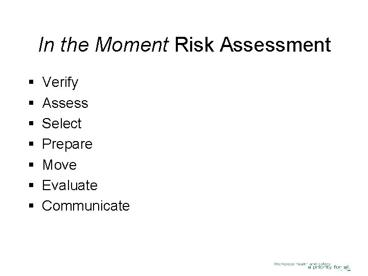 In the Moment Risk Assessment § § § § Verify Assess Select Prepare Move