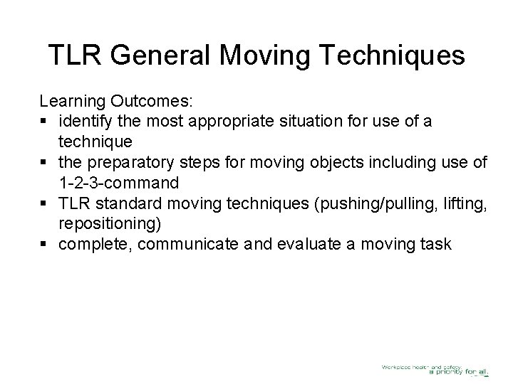 TLR General Moving Techniques Learning Outcomes: § identify the most appropriate situation for use