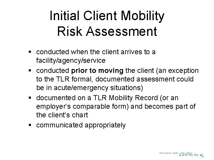 Initial Client Mobility Risk Assessment § conducted when the client arrives to a facility/agency/service