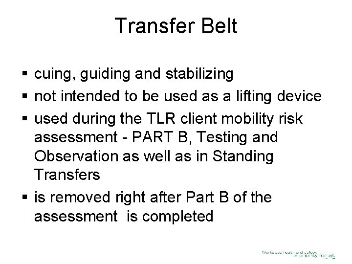 Transfer Belt § cuing, guiding and stabilizing § not intended to be used as