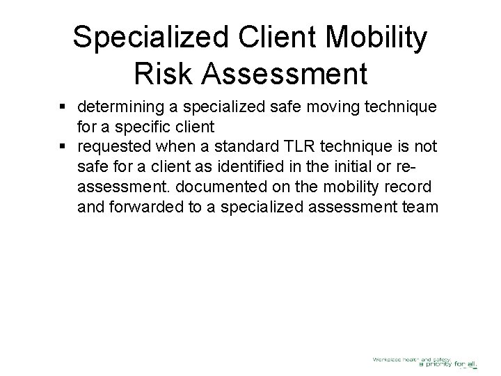 Specialized Client Mobility Risk Assessment § determining a specialized safe moving technique for a