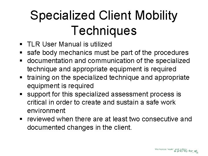 Specialized Client Mobility Techniques § TLR User Manual is utilized § safe body mechanics