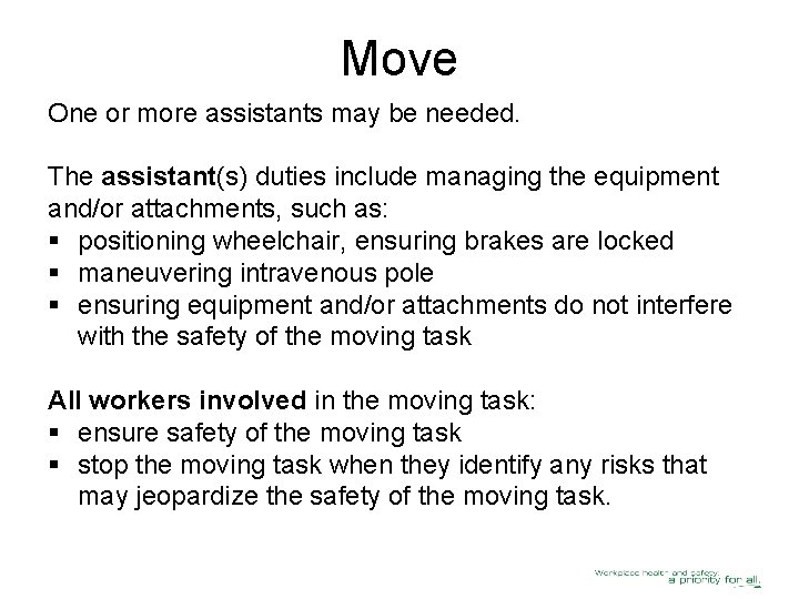 Move One or more assistants may be needed. The assistant(s) duties include managing the Move One or more assistants may be needed. The assistant(s) duties include managing the