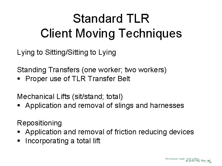 Standard TLR Client Moving Techniques Lying to Sitting/Sitting to Lying Standing Transfers (one worker;