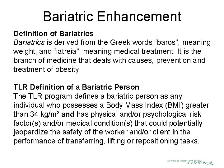 Bariatric Enhancement Definition of Bariatrics is derived from the Greek words “baros”, meaning weight,