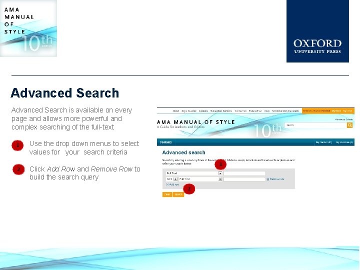 Advanced Search is available on every page and allows more powerful and complex searching