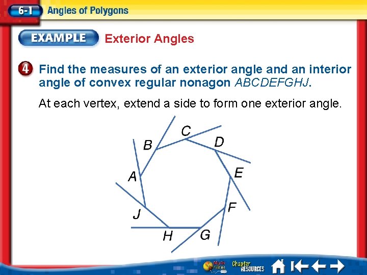 Exterior Angles Find the measures of an exterior angle and an interior angle of