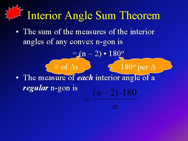 Interior Angle Sum Theorem • The sum of the measures of the interior angles