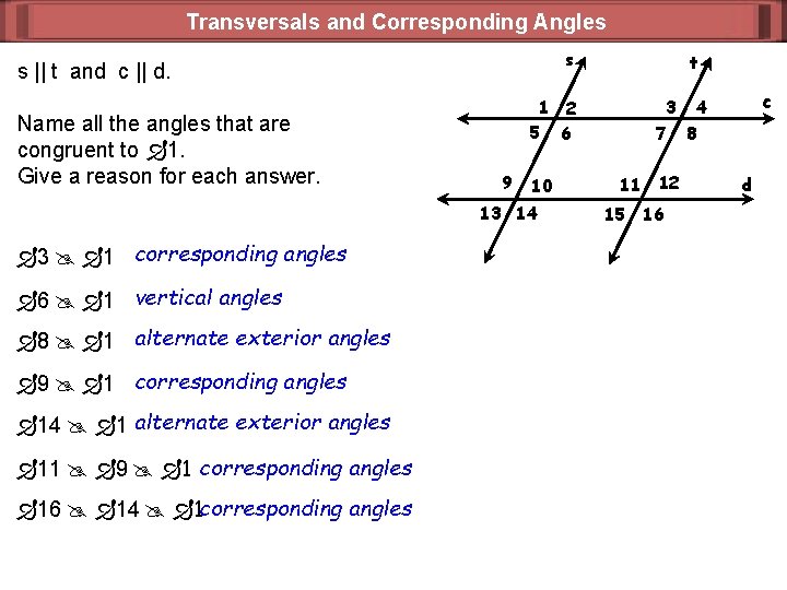 Transversals and Corresponding Angles s s || t and c || d. Name all