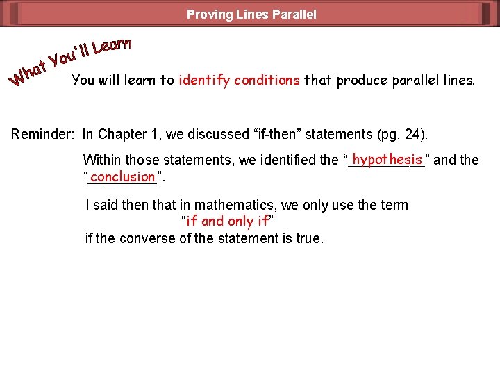 Proving Lines Parallel You will learn to identify conditions that produce parallel lines. Reminder: