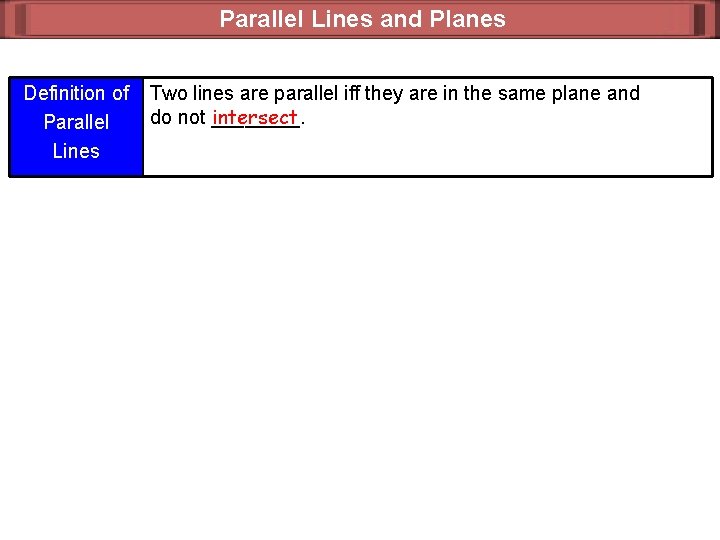 Parallel Lines and Planes Definition of Parallel Lines Two lines are parallel iff they